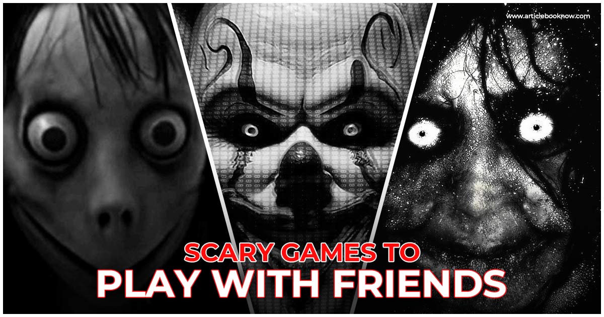 scary games to play with friends