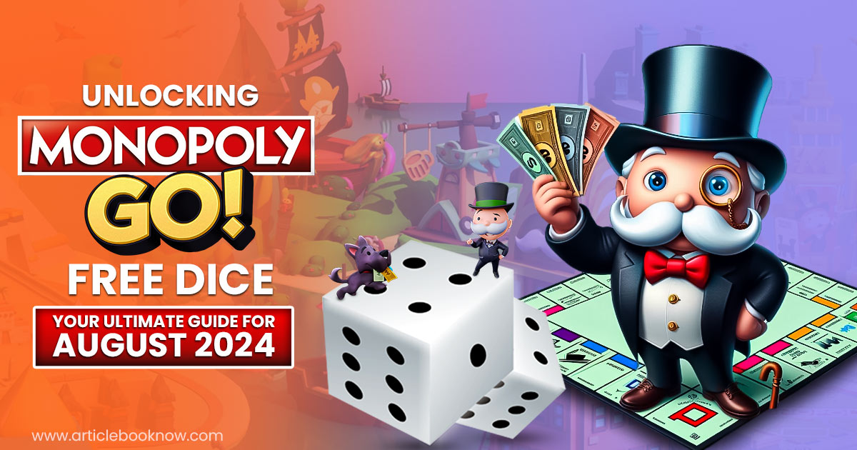 Unlocking Monopoly Go Free Dice Your Ultimate Guide for August 2024